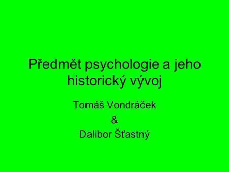 Předmět psychologie a jeho historický vývoj