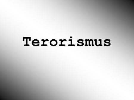 Terorismus.
