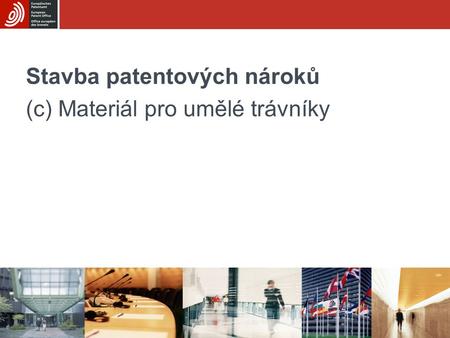 Stavba patentových nároků (c) Materiál pro umělé trávníky.
