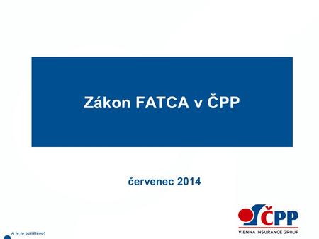 Zákon FATCA v ČPP červenec 2014.