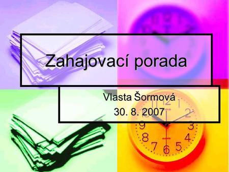 Zahajovací porada Vlasta Šormová 30. 8. 2007.