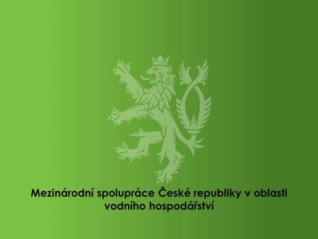 Mezinárodní spolupráce České republiky v oblasti vodního hospodářství