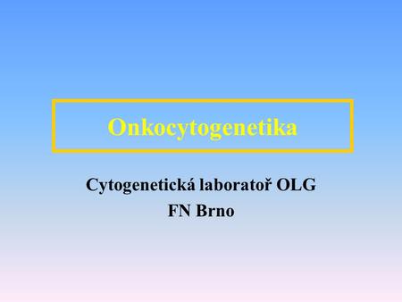 Cytogenetická laboratoř OLG FN Brno