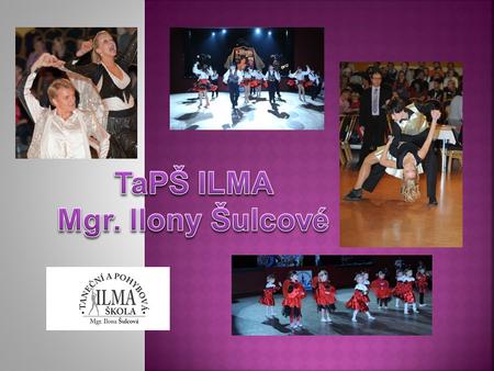  Taneční a pohybová škola pod vedením Mgr. Ilony Šulcové oslavila v loňském roce již 20 let svého trvání. Od r. 1990 vychovala řadu tanečníků, z nichž.