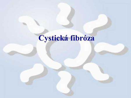 Cystická fibróza.