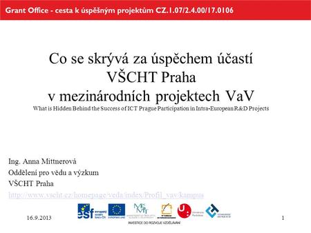 Co se skrývá za úspěchem účastí VŠCHT Praha v mezinárodních projektech VaV What is Hidden Behind the Success of ICT Prague Participation in Intra-European.