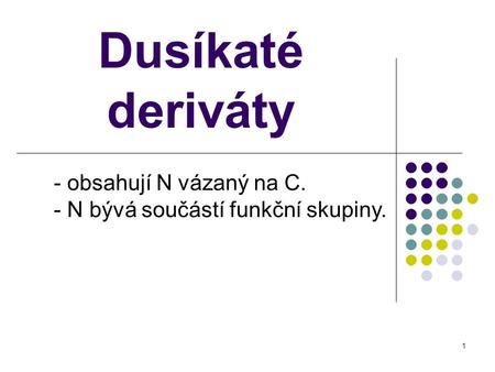 Dusíkaté deriváty - obsahují N vázaný na C.