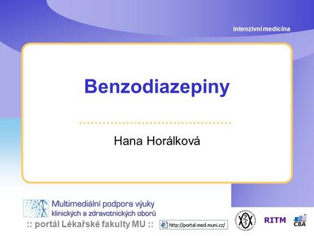 Intenzivní medicína Benzodiazepiny Hana Horálková.