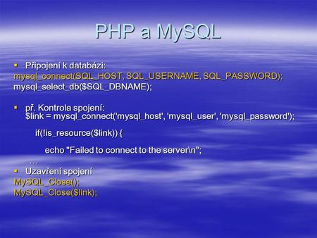 PHP a MySQL Připojení k databázi: