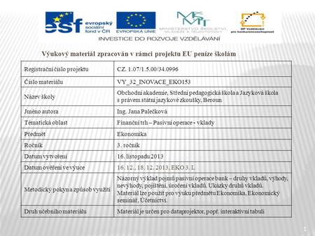 1 Výukový materiál zpracován v rámci projektu EU peníze školám Registrační číslo projektuCZ. 1.07/1.5.00/34.0996 Číslo materiáluVY_32_INOVACE_EKO153 Název.
