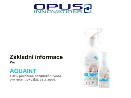 Základní informace AQUAINT Pro 100% přirozená dezinfekční voda