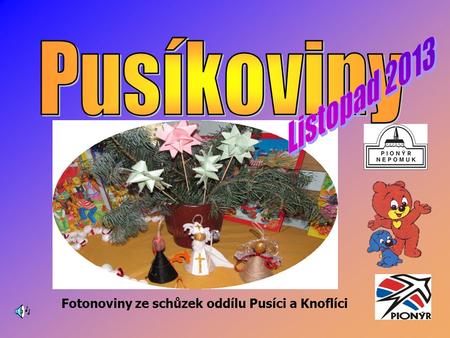 Fotonoviny ze schůzek oddílu Pusíci a Knoflíci 6.11. Pusíci už vytvářejí vánoční přáníčka.