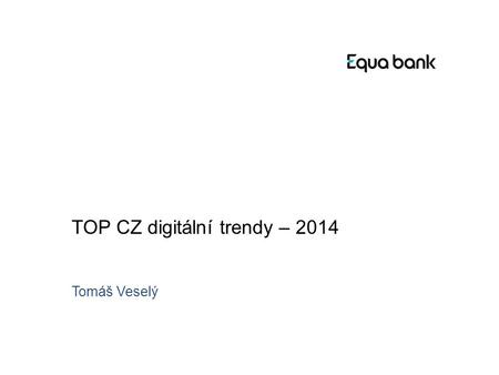 TOP CZ digitální trendy – 2014 Tomáš Veselý. Digitální inovace Co je zajímavé z pohledu inzerenta?