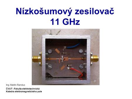 Nízkošumový zesilovač 11 GHz