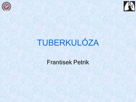 TUBERKULÓZA Frantisek Petrik.