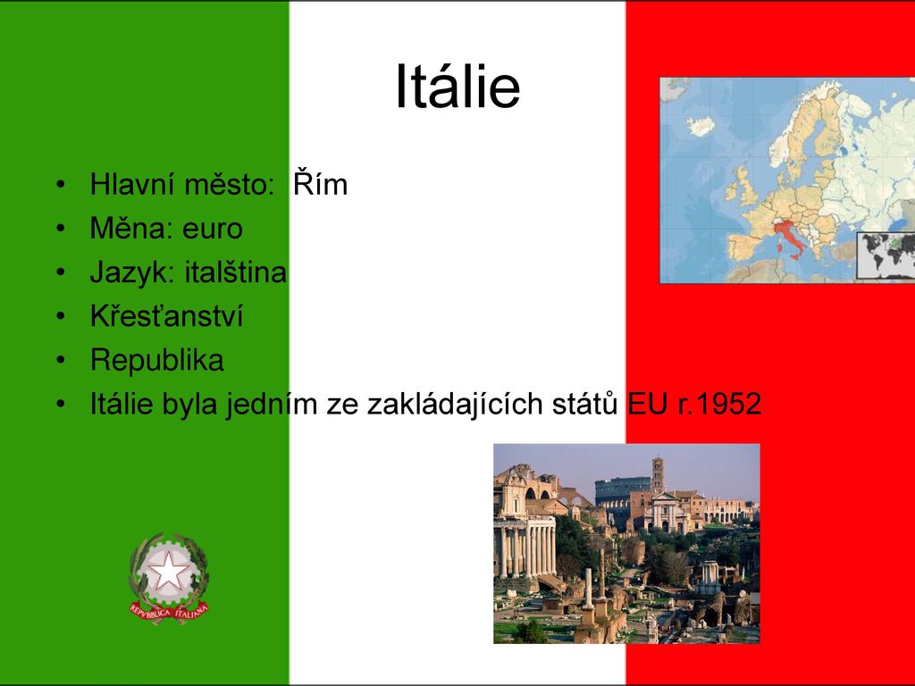 Itálie Hlavní město: Řím Měna: euro Jazyk: italština Křesťanství