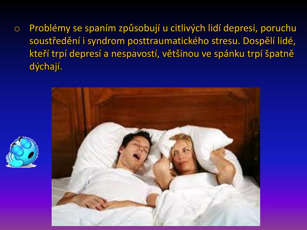 Problémy se spaním způsobují u citlivých lidí depresi, poruchu soustředění i syndrom posttraumatického stresu.