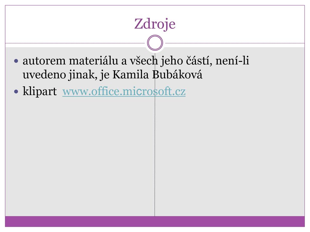 Zdroje autorem materiálu a všech jeho částí, není-li uvedeno jinak, je Kamila Bubáková.