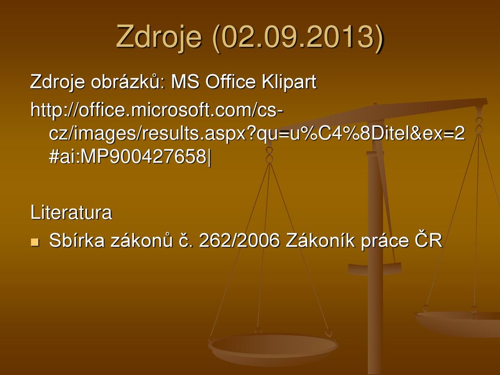 Zdroje ( ) Zdroje obrázků: MS Office Klipart