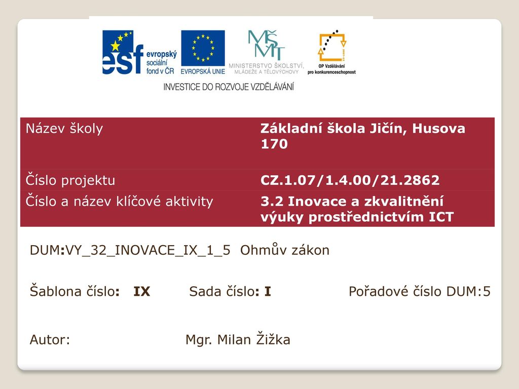 Název školy Základní škola Jičín, Husova 170. Číslo projektu. CZ.1.07/1.4.00/ Číslo a název klíčové aktivity.