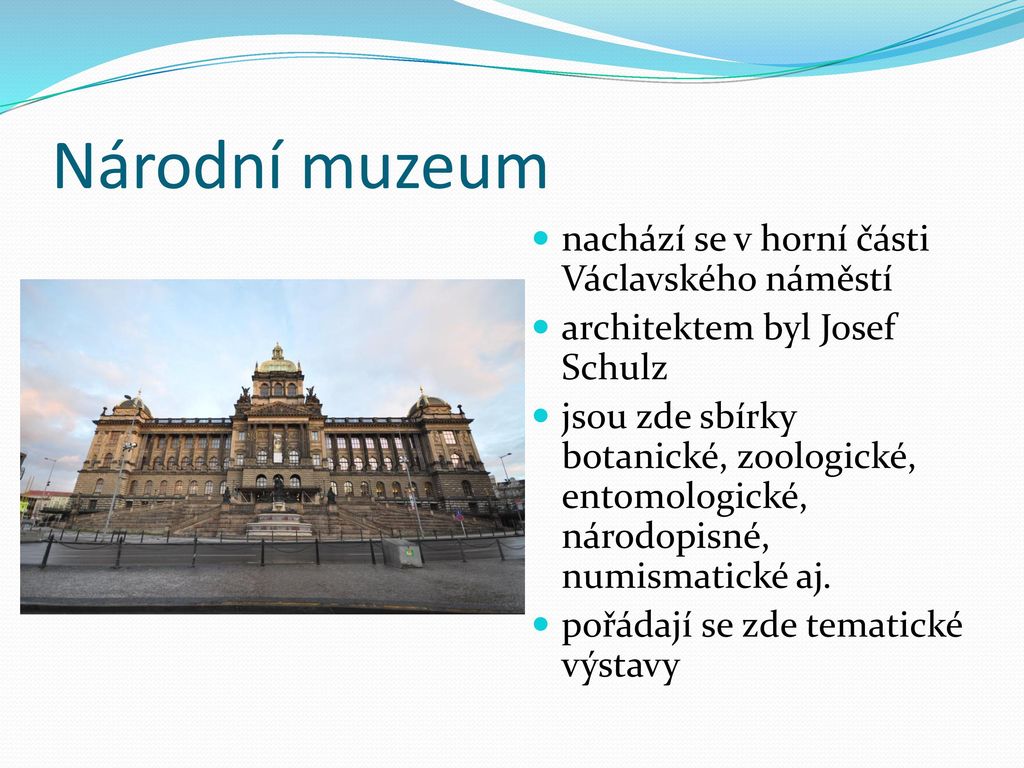 Národní muzeum nachází se v horní části Václavského náměstí