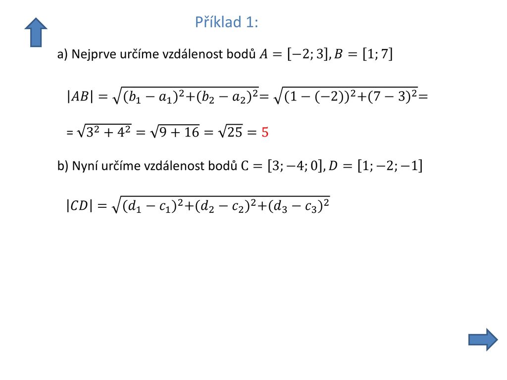 Příklad 1: a) Nejprve určíme vzdálenost bodů 𝐴= −2;3 ,𝐵= 1;7