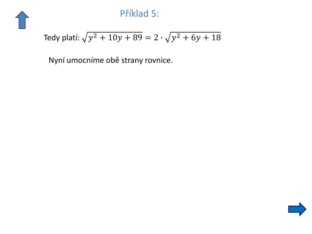 Příklad 5: Tedy platí: 𝑦 2 +10𝑦+89 =2∙ 𝑦 2 +6𝑦+18