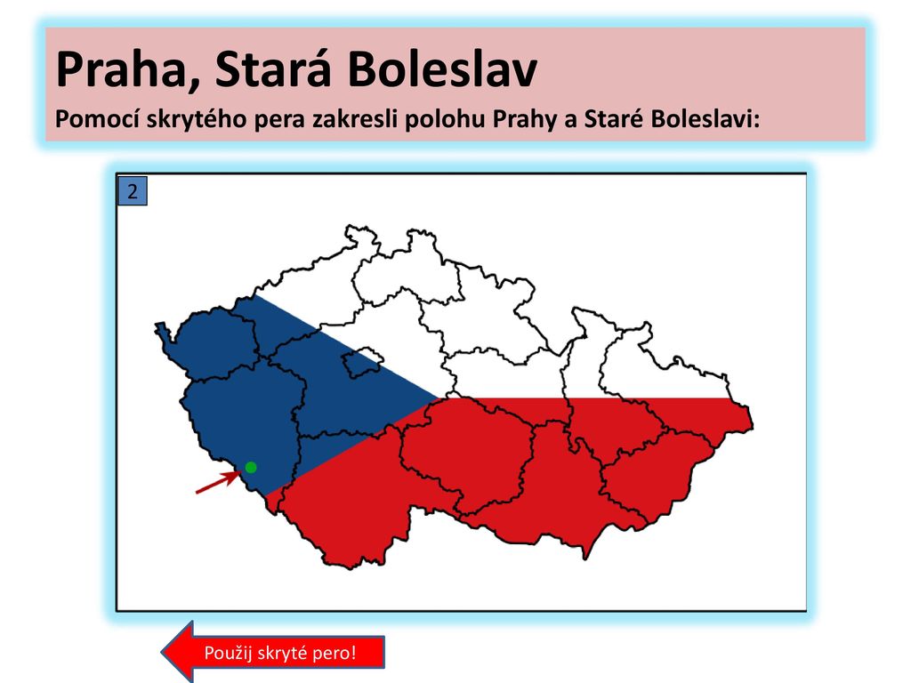 Praha, Stará Boleslav Pomocí skrytého pera zakresli polohu Prahy a Staré Boleslavi: