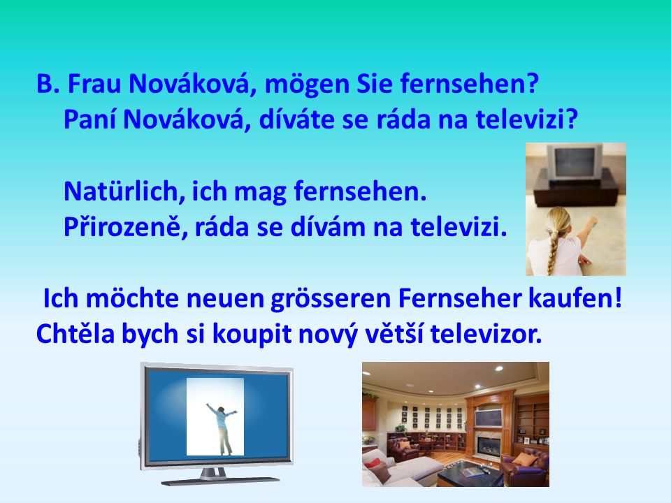 B. Frau Nováková, mögen Sie fernsehen