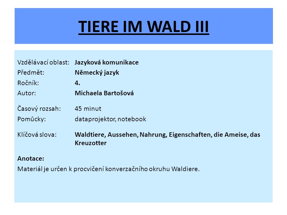 TIERE IM WALD III Vzdělávací oblast: Jazyková komunikace