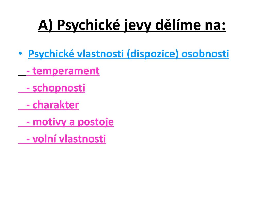 A) Psychické jevy dělíme na: