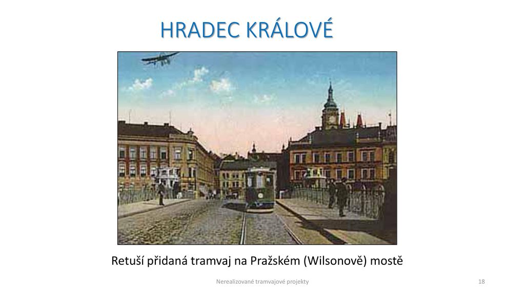 HRADEC KRÁLOVÉ Retuší přidaná tramvaj na Pražském (Wilsonově) mostě