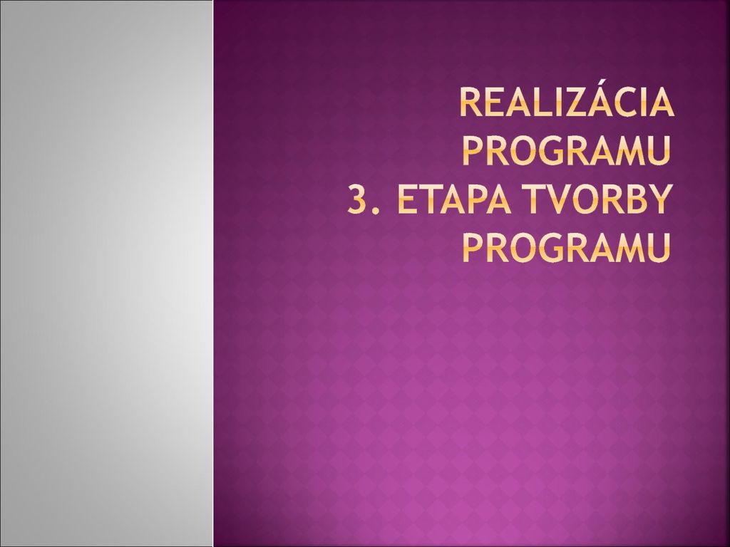 REALIZÁCIA PROGRAMU 3. etapa tvorby programu