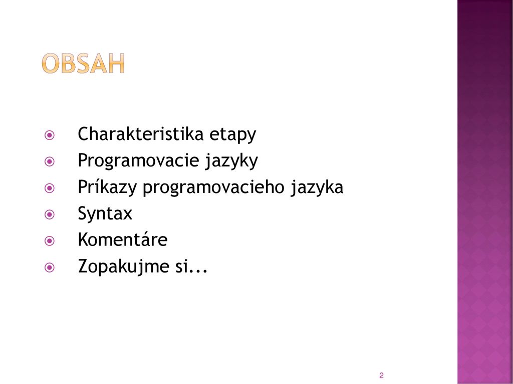 OBSAH Charakteristika etapy Programovacie jazyky