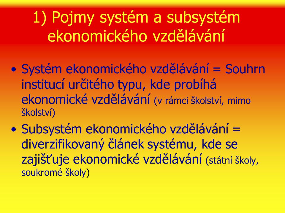 1) Pojmy systém a subsystém ekonomického vzdělávání