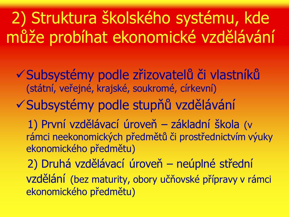 2) Struktura školského systému, kde může probíhat ekonomické vzdělávání