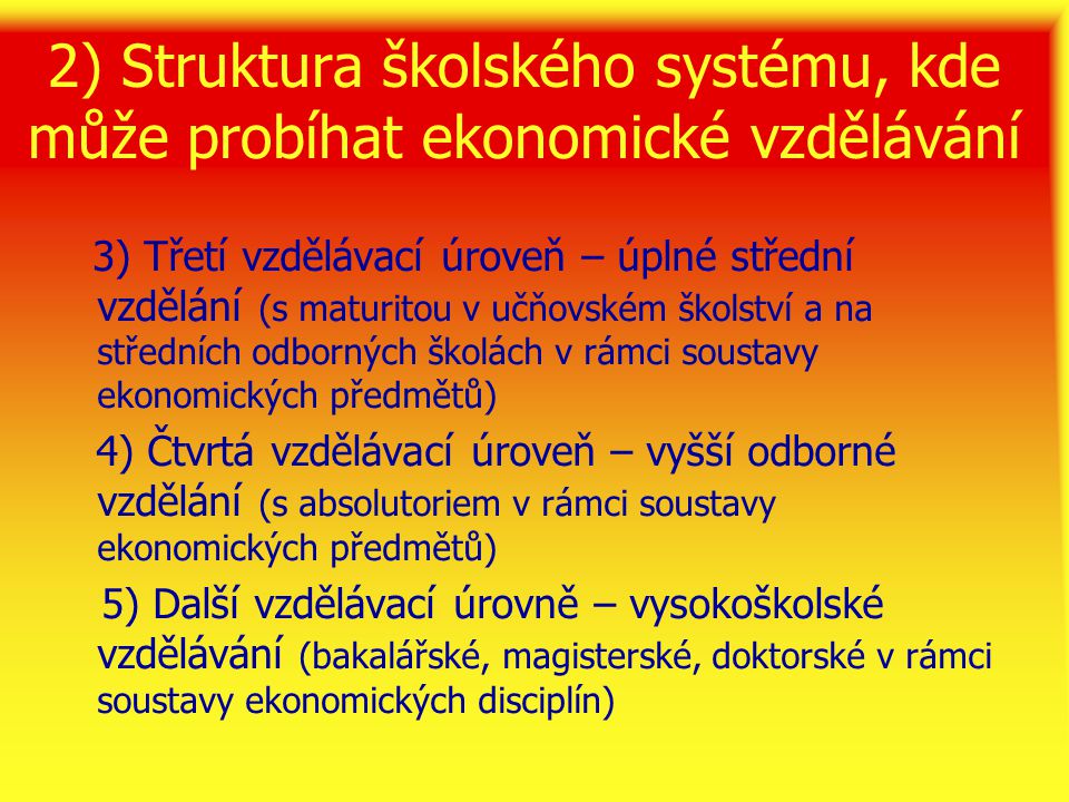 2) Struktura školského systému, kde může probíhat ekonomické vzdělávání
