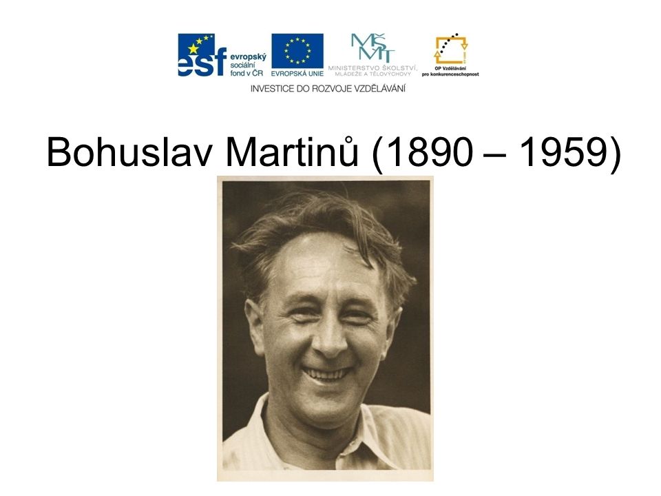 Bohuslav Martinů (1890 – 1959)