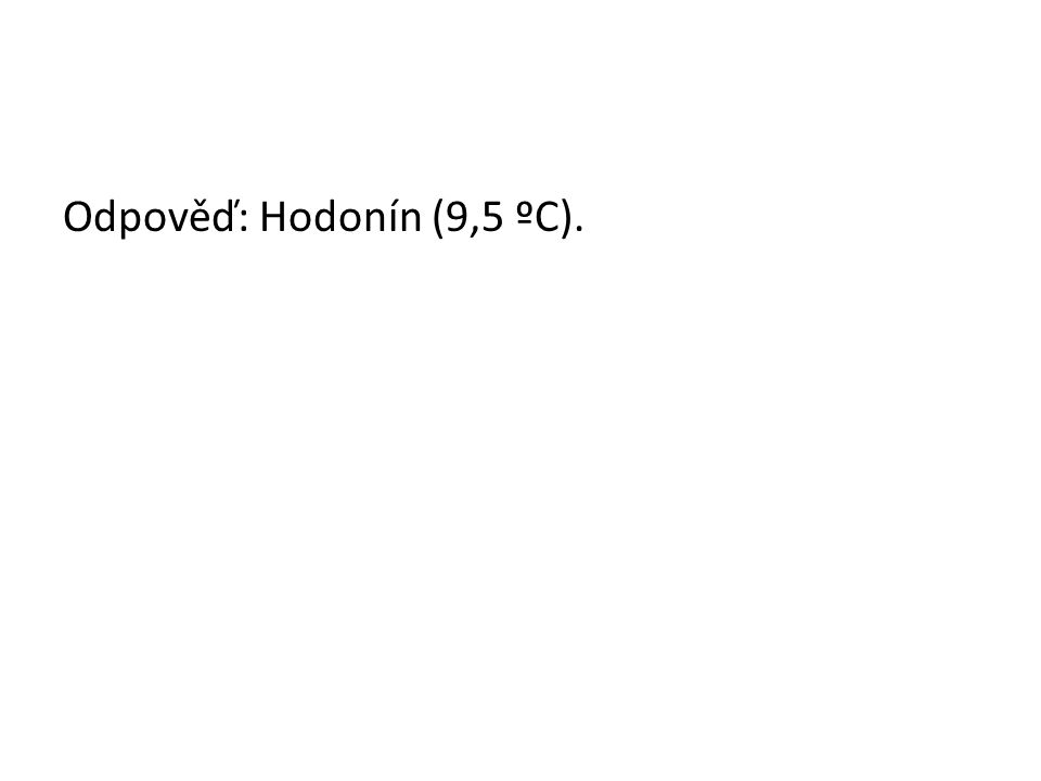 Odpověď: Hodonín (9,5 ºC).