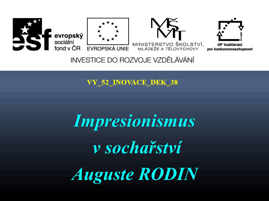 Impresionismus v sochařství Auguste RODIN