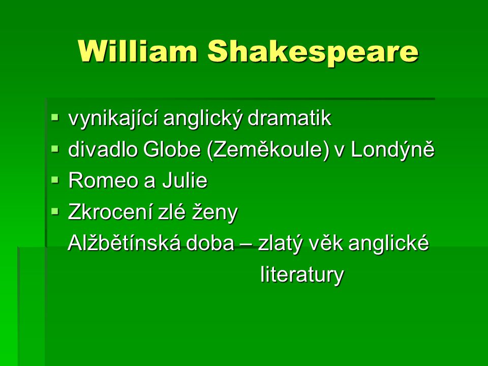 William Shakespeare vynikající anglický dramatik