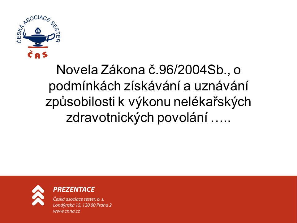 Novela Zákona č.96/2004Sb., o podmínkách získávání a uznávání způsobilosti k výkonu nelékařských zdravotnických povolání …..