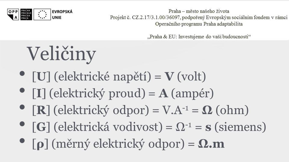 Veličiny [U] (elektrické napětí) = V (volt)