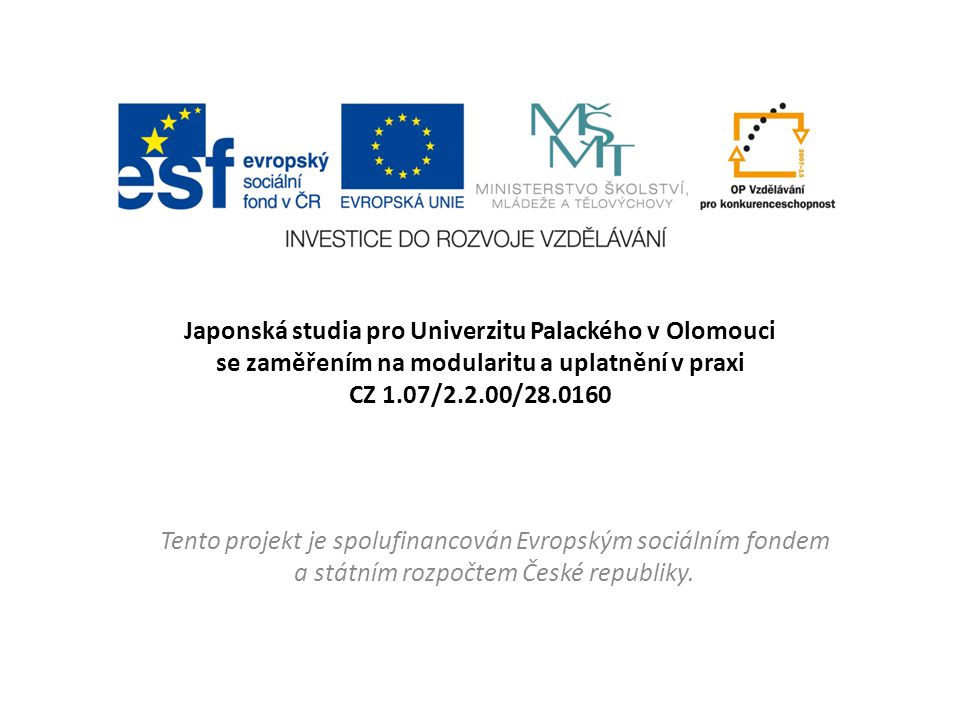 Japonská studia pro Univerzitu Palackého v Olomouci se zaměřením na modularitu a uplatnění v praxi CZ 1.07/2.2.00/