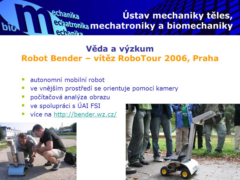 Věda a výzkum Robot Bender – vítěz RoboTour 2006, Praha