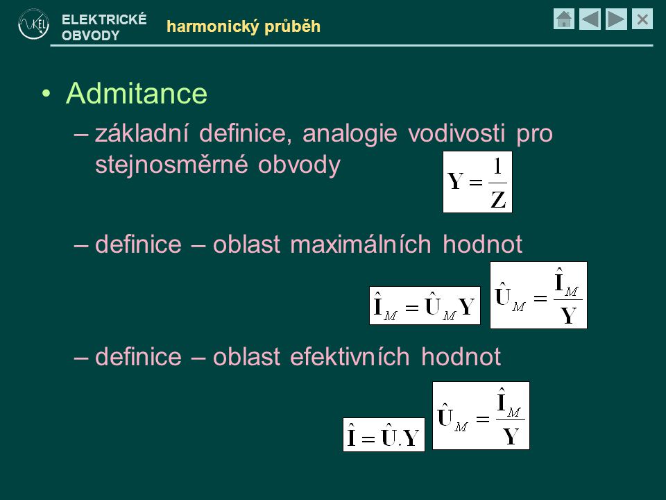 harmonický průběh Admitance. základní definice, analogie vodivosti pro stejnosměrné obvody. definice – oblast maximálních hodnot.