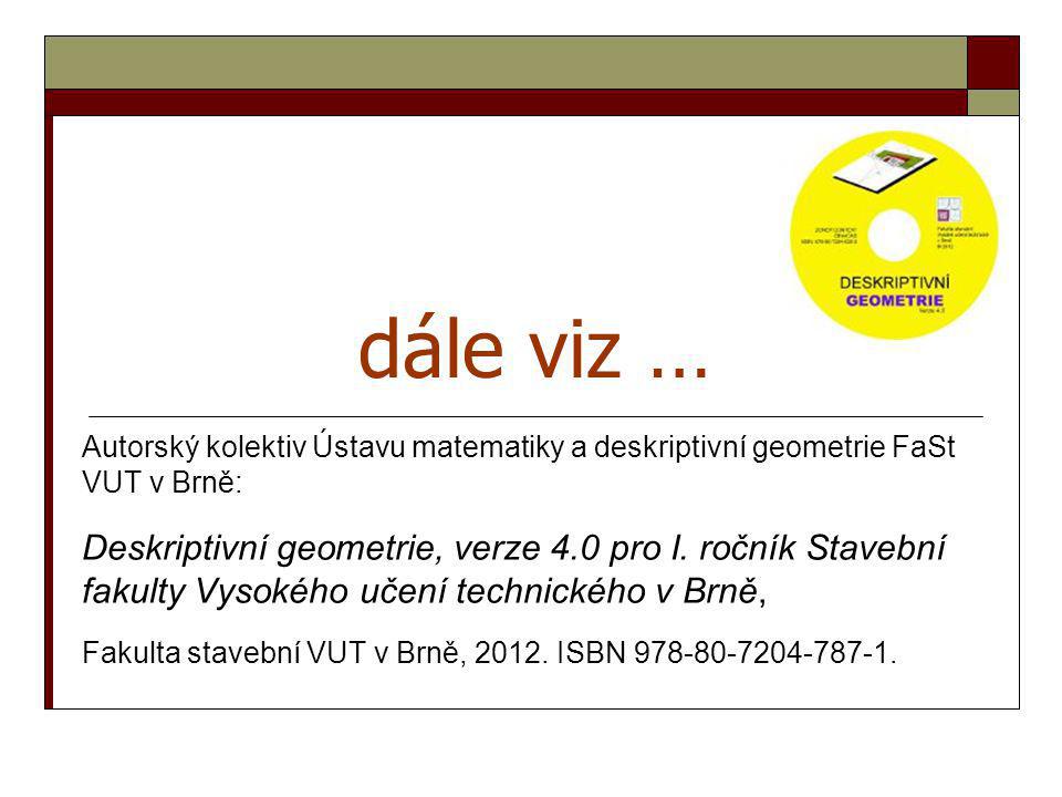 dále viz … Autorský kolektiv Ústavu matematiky a deskriptivní geometrie FaSt VUT v Brně:
