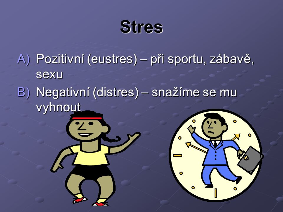 Stres Pozitivní (eustres) – při sportu, zábavě, sexu