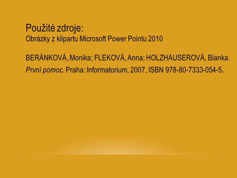 Použité zdroje: Obrázky z klipartu Microsoft Power Pointu 2010