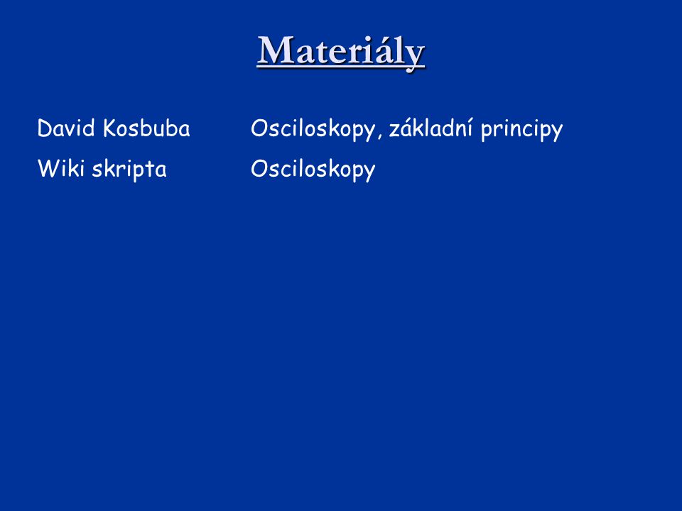 Materiály David Kosbuba Osciloskopy, základní principy